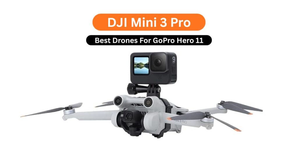Looking for the Best Drone For GoPro Hero 11? Find out why the DJI Mini 3 Pro delivers smooth, stable, and safe flights.